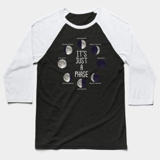 It's Just A Phase Moon Shirt Baseball T-Shirt